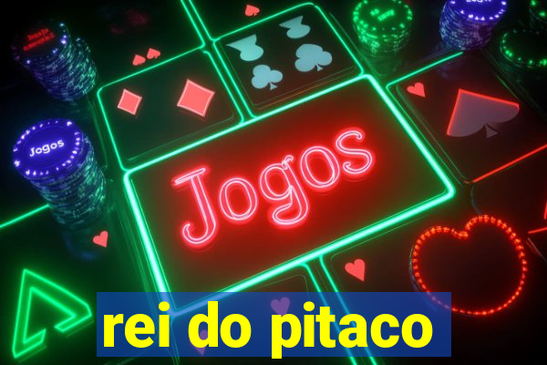 rei do pitaco